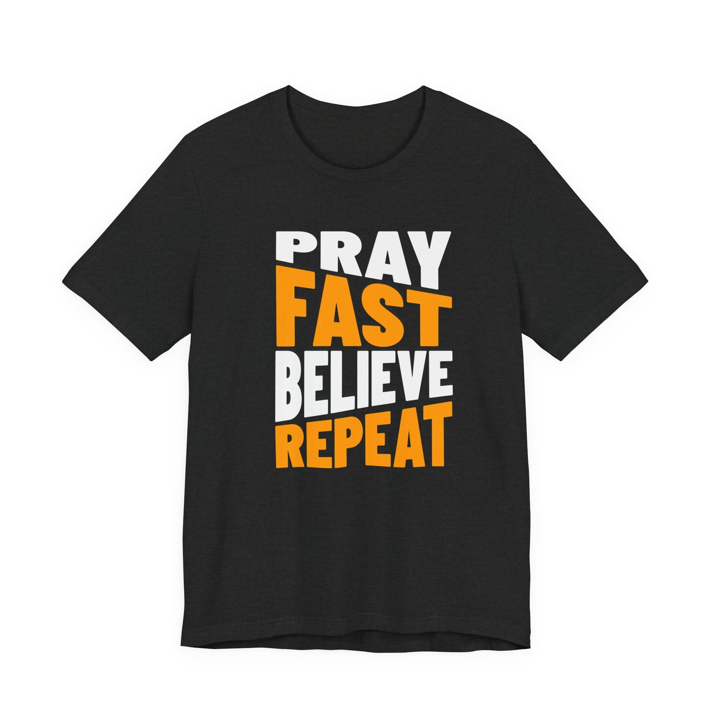 Pray-Fast-Believe-Repeat, Christian, Faith-Based, Salvation