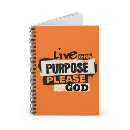 Live With Purpose Please God- To Obey the Word of God-Spiral Ruled Journal for Positivity & Gifts