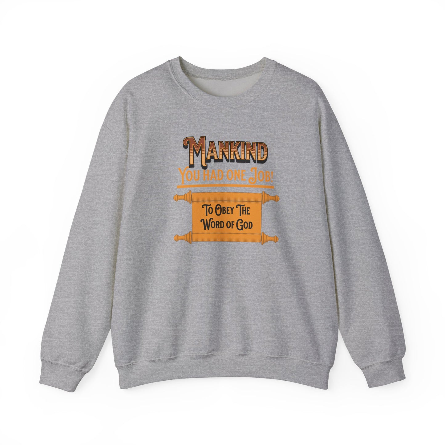 Mankind-You Had One Job!-To Obey the Word of God, Faith-Based, Repentance, Unisex Heavy Blend Sweatshirt