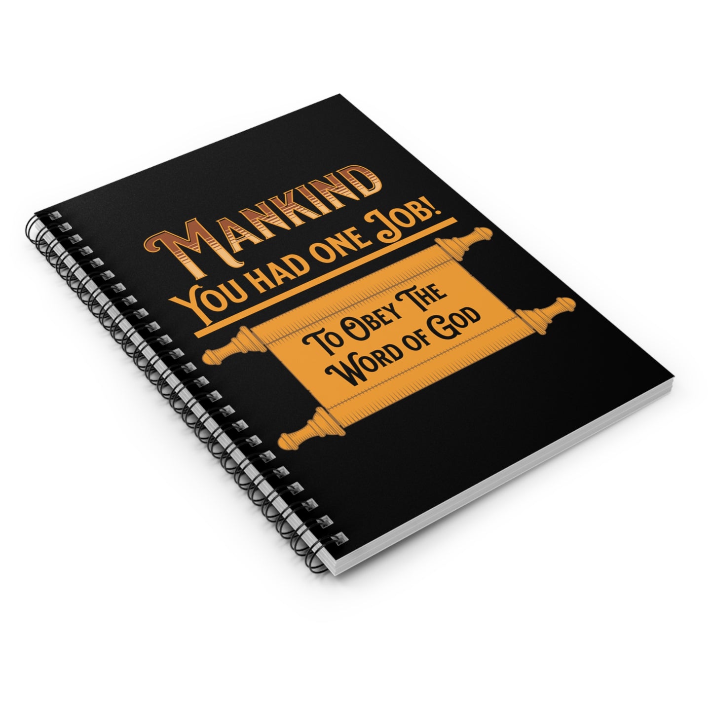 Mankind You Had One Job!- To Obey the Word of God-Spiral Ruled Journal for Positivity & Gifts, Faith-Based