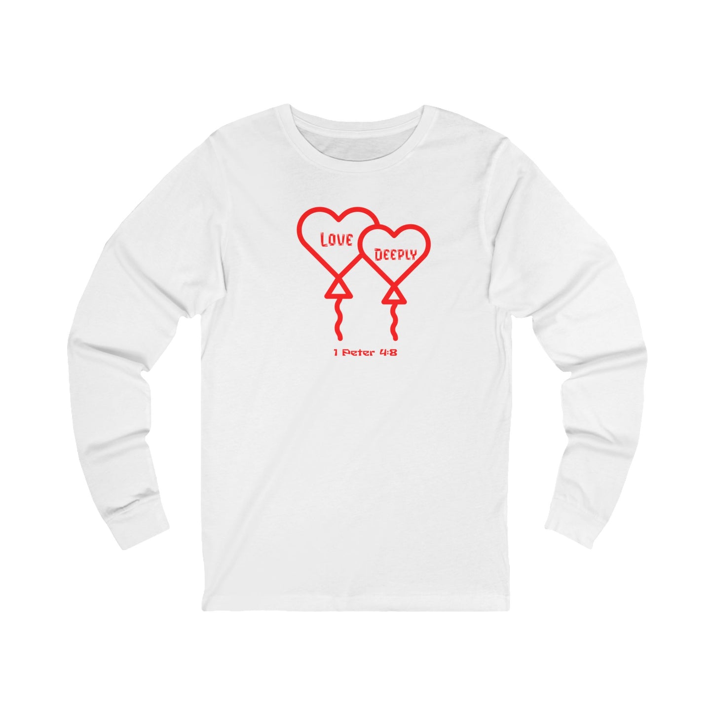 Love Deeply, Long Sleeve Tee — Faith-Based Christian Message Shirt