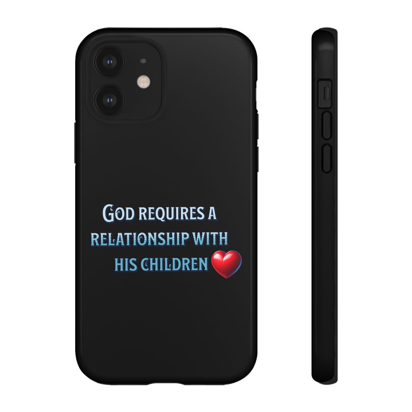 God Requires a Relationship with His Children, Phone Case, Christian Message