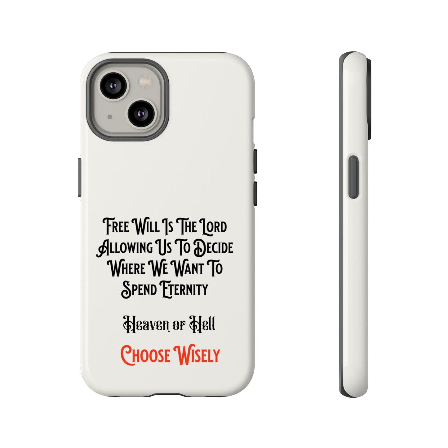 Free Will, Heaven or Hell, Phone Case, Christian Message, Inspiration, Faith-Based