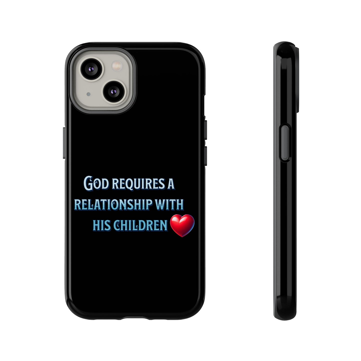 God Requires a Relationship with His Children, Phone Case, Christian Message