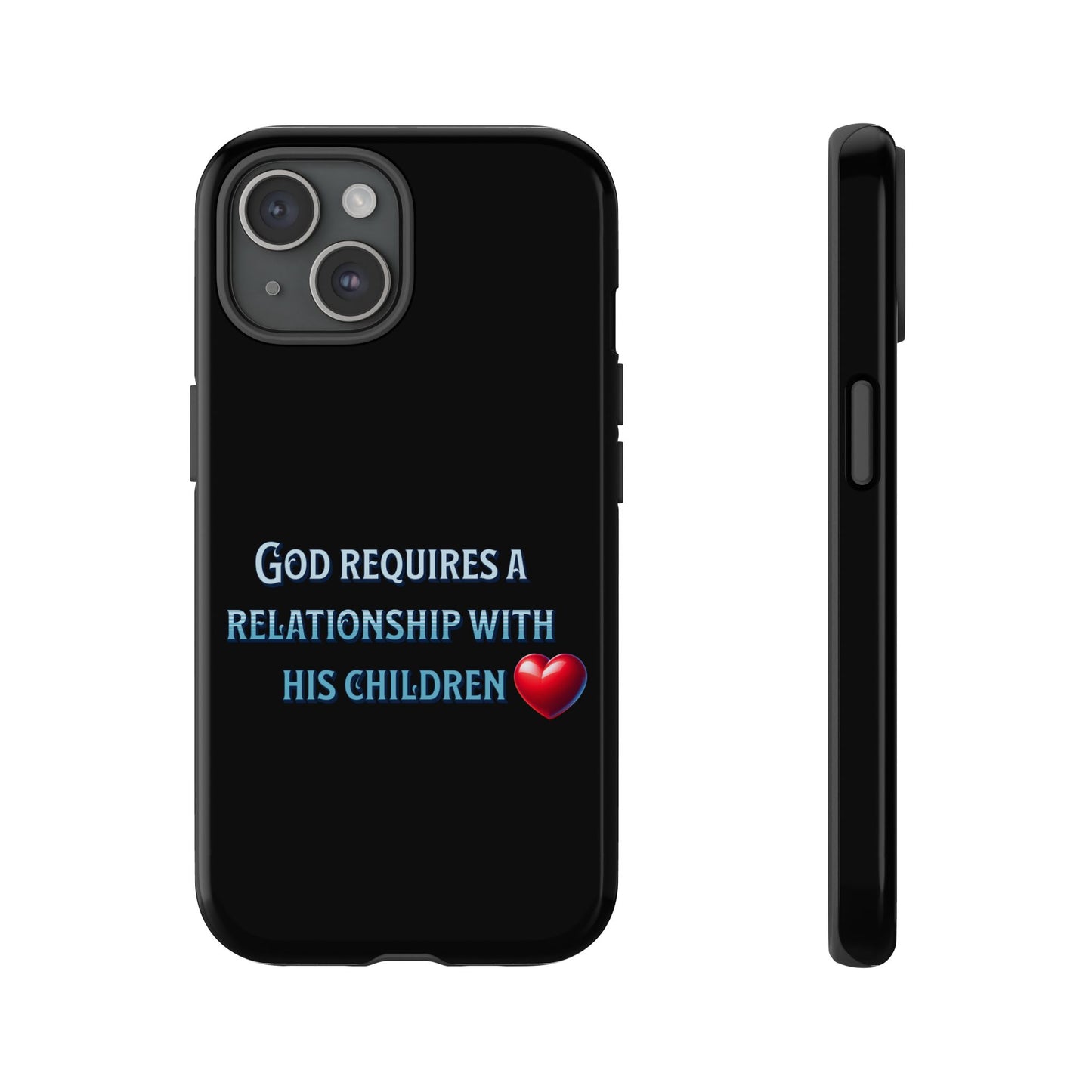 God Requires a Relationship with His Children, Phone Case, Christian Message