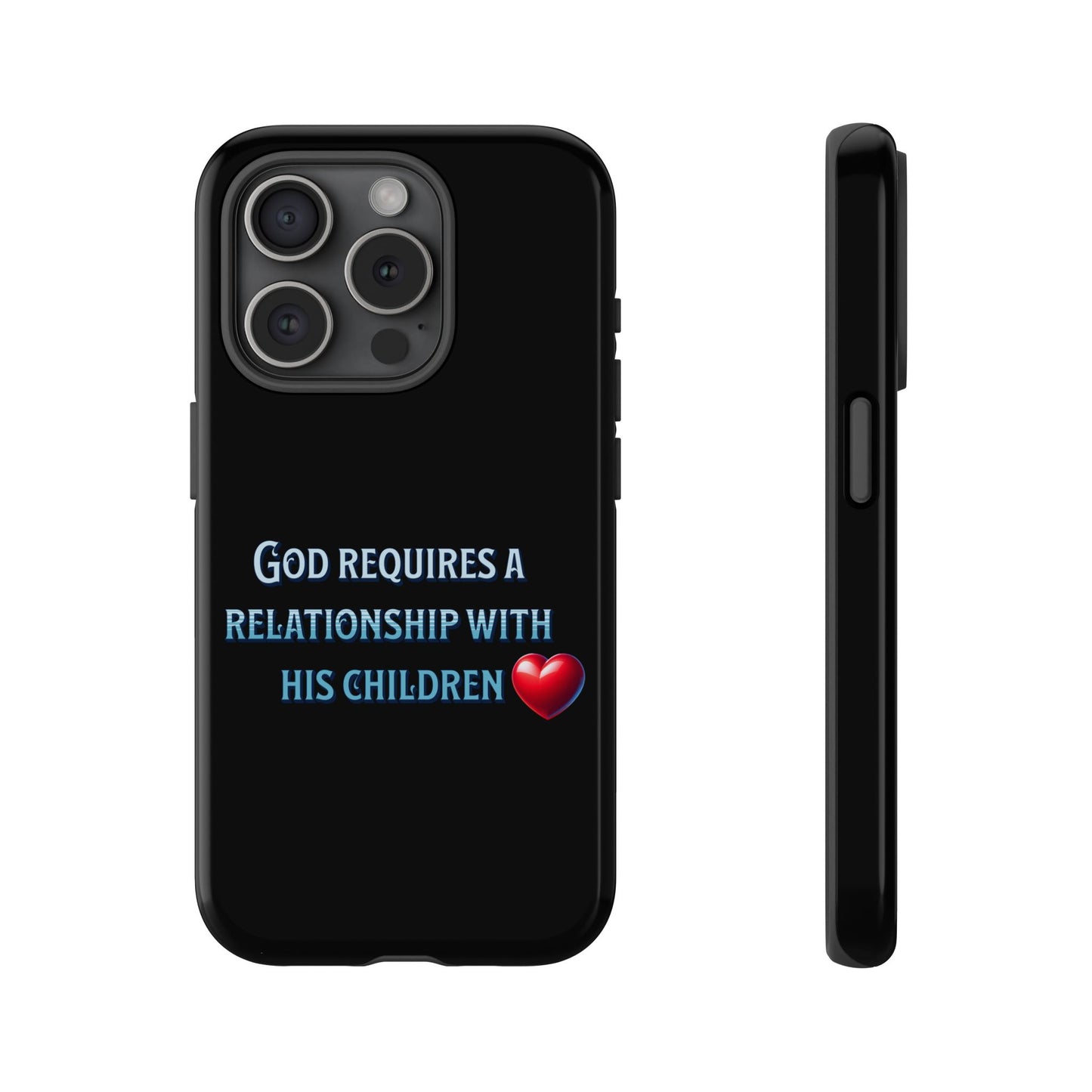 God Requires a Relationship with His Children, Phone Case, Christian Message
