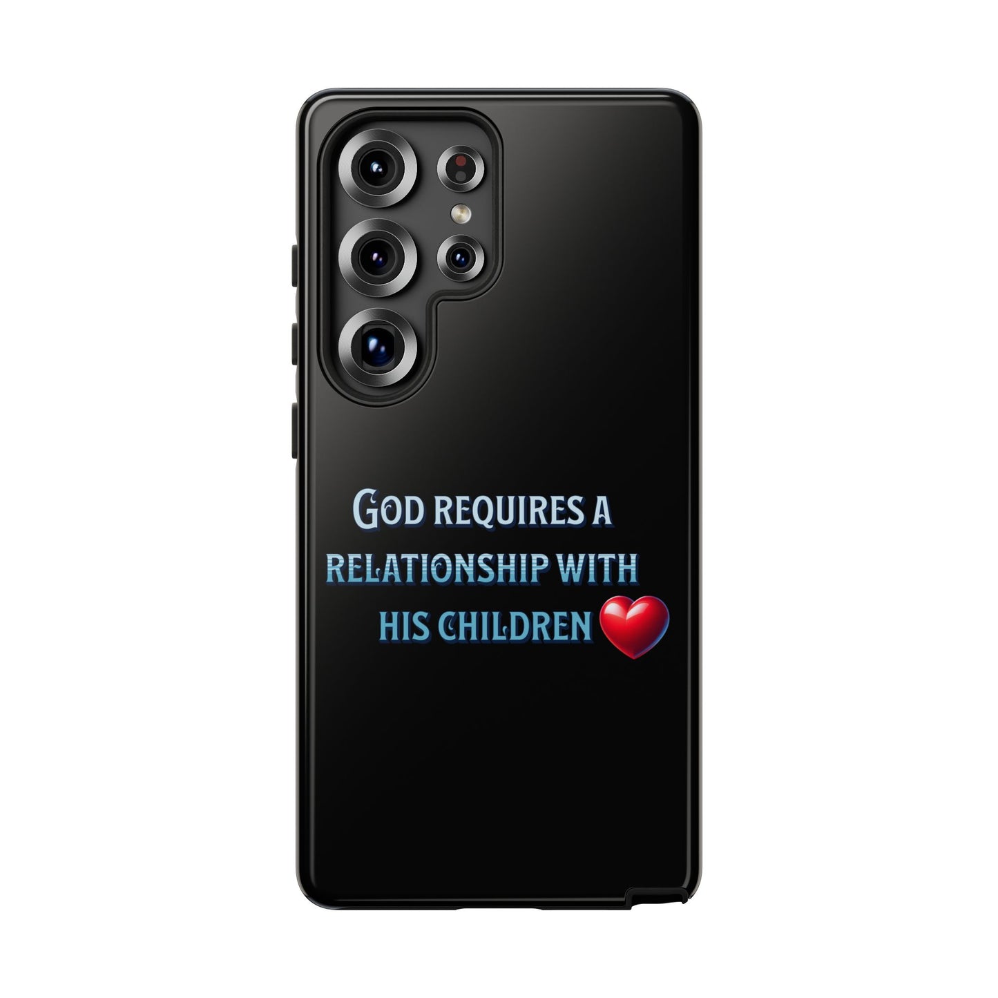 God Requires a Relationship with His Children, Phone Case, Christian Message