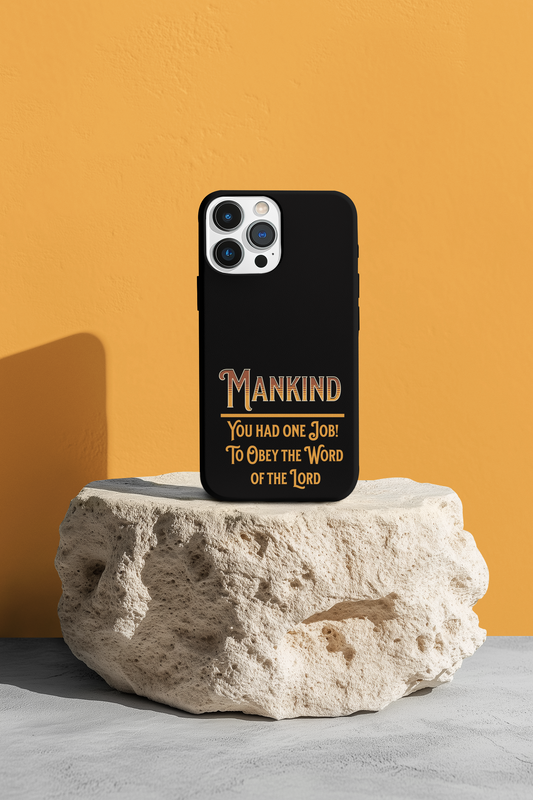 Mankind You Had One Job!, Phone Case, Christian Message